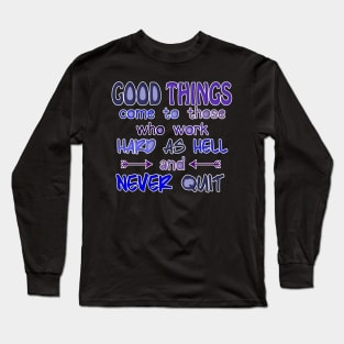 Work Hard, Never Quit Long Sleeve T-Shirt